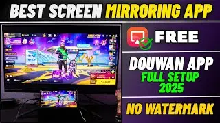 BEST SCREEN MIRRORING APP 2025 😱 | DOUWAN APP FULL SETUP | HOW TO REMOVE DOUWAN APP WATERMARK
