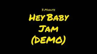3 minute Hey Baby Jam (DEMO)