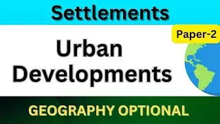 Urban developments | Settlements | UPSC Geography optional Paper 2 #upsc #geography