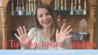 How to be a Great Upline Leader & Avon Mentor -  My Top 10 Tips