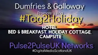 In Dumfries & Galloway, Scotland - Promote using #Tag2Holiday