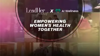 LeadHer Summit x AI Wellness: Empowering Women's Health Together