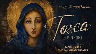 Tosca • Giacomo Puccini • Livermore Valley Opera