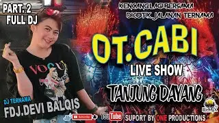 OT CABI FULL DJ  2022 || AT TANJUNG DAYANG || FDJ TERNAMA  DJ.GMOY | ONE PRODUCTIONS