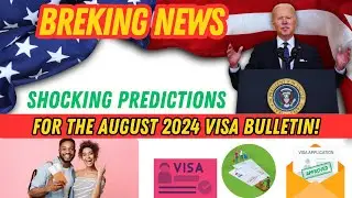 Breaking News: Shocking Predictions for the August 2024 Visa Bulletin!