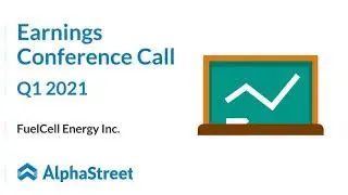 FCEL Stock | FuelCell Energy Q1 2021 Earnings Call
