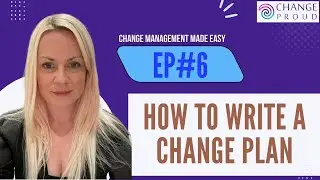 Ep#6 - How to write a change plan | Change Management Made Easy