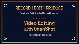 Workshop: Editing Video with OpenShot (Free Video Editor)