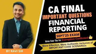 FR Important Questions | CA FINAL | SEPT'25 Exam | Financial Reporting Important Qns. [60+Guarantee]