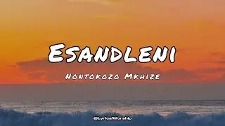 Nontokozo Mkhize - Esandleni | Lyrics & Translation