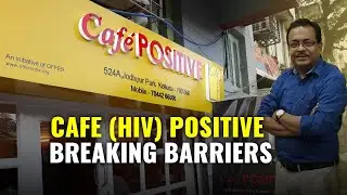 Cafe Positive | Asia's First Cafe With All HIV Positive Staff Open In Kolkata | Incredible India
