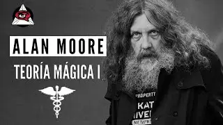 ALAN MOORE Teoría Mágica I | EL CÓMIC OCULTO