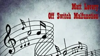 Matt Lavery - Off Switch Malfunction