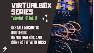 Virtualbox Tutorial no. 1 - Install Mikrotik RouterOS in Virtualbox and connect it with GNS3