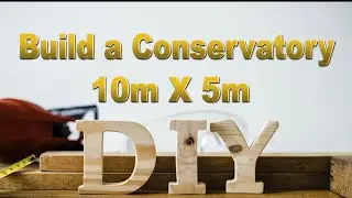 Build A Conservatory DIY