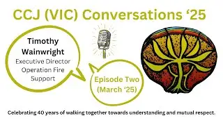 Timothy Wainwright, Director of Operation Fire Support CCJ (Vic) Conversations 25 Ep 2
