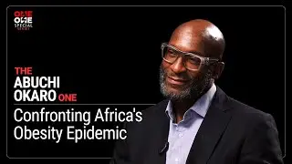 The Abuchi Okaro One  &mdash; Confronting Africa's Obesity Epidemic | One2One Special Series (Ep.4)