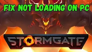 How To Fix Stormgate Stuck on Loading Screen | Fix Stormgate Not Loading on PC
