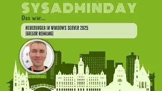 SysAdminDay 2025 ☁️ Neuerungen in Windows Server 2025 (Gregor Reimling)