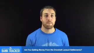 Are You Getting Money From the Overdraft Lawsuit Settlements?
