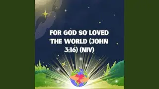 For God so Loved the World (John 3:16) (Niv)