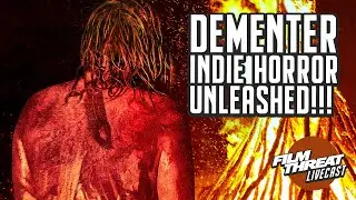 DEMENTER IS INDIE HORROR UNLEASHED | Film Threat Podcast Live