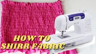 HOW TO SHIRR FABRIC WITH ELASTIC THREAD ON A BROTHER SEWING MACHINE