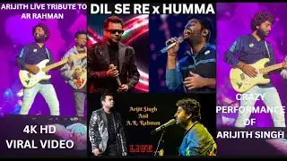 DIL SE RE X HUMMA- ARIJIT SINGH LIVE TRIBUTE TO AR RAHMAN | SRK | DIL SE| OK JAANU | TANISHKBAGYACHI