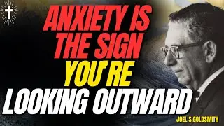 JOEL GOLDSMITH — WHY ANXIETY VANISHES When You REMEMBER THE KINGDOM