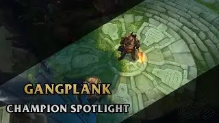 ► Gangplank ◀  League of Legends ▂ Champion Spotlight