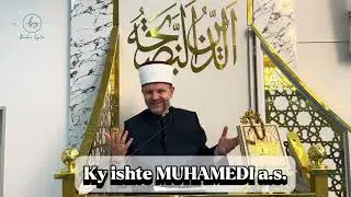 Ky ishte MUHAMEDI a.s.-Hoxhë Bedri Syla
