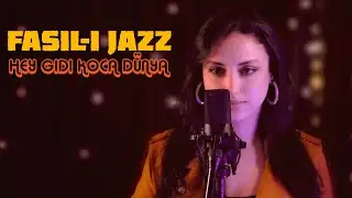 Fasıl-ı Jazz - HEY GİDİ KOCA D&Uuml;NYA