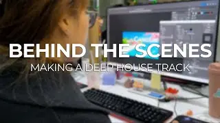 Behind the Scenes &ndash; Following the Creative Process Behind the Making of a Deep House