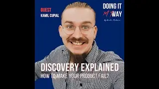 Discovery Explained: How to make your Product fail? | Kamil Cupial