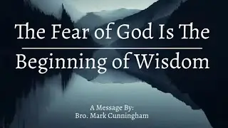 The Fear of God Is The Beginning of Wisdom