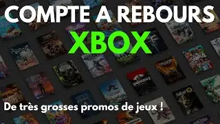 Compte &agrave; Rebours XBOX | De tr&egrave;s grosses PROMOS a saisir 🔥 (ONE X / SERIES / PC )