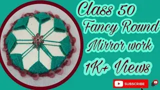 Beautiful Hand Work | Fancy mirror work tutorial with (round mirror) | Class 50
