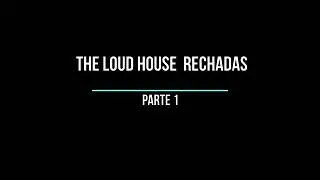 the loud house fanfic rechazadas parte 1
