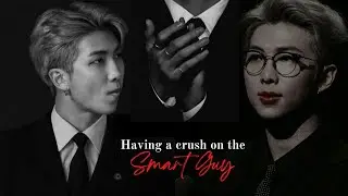 Namjoon ff || Having a Crush on the Smart Guy (Oneshot)