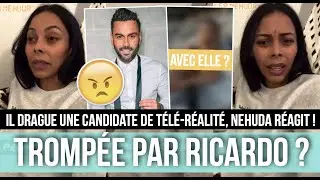 NEHUDA TROMPÉE PAR RICARDO AVEC UNE CANDIDATE DE TÉLÉ-RÉALITÉ ? DES MESSAGES DÉVOILÉS 😲 ELLE RÉAGIT