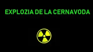 Explozia de la Cernavoda - Ep.1