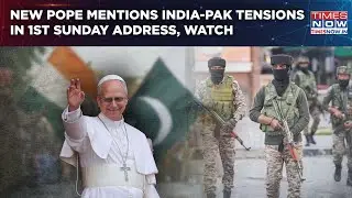 New Pope Mentions India-Pakistan Tensions In 1st Sunday Address| Gives &lsquo;Never Again War&rsquo; Message