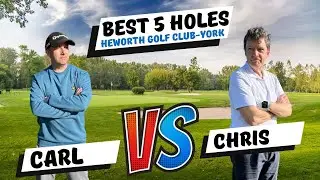 Heworth Golf Club, York ( Best 5 Holes every shot )