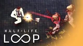 Half-Life: Loop - Бесконечный халф лайф рогалик 😲