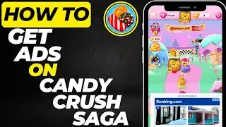 How To Get Ads on Candy Crush Saga  | Step-by-Step Guide 2025