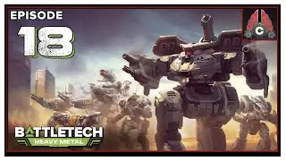 CohhCarnage Plays BATTLETECH (2021 Run/All DLC/No Mods) - Episode 18