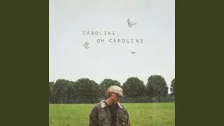 Caroline, Oh Caroline