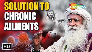 Chronic Ailments What Modern Medicine Gets Wrong About It | Sadhguru | Shemaroo Spiritual Life
