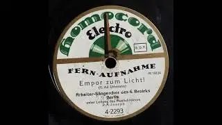 Homocord 4 2293 Arbeiter S&auml;ngerchor des 6  Bezirks Berlin  Empor zum Licht! 1927