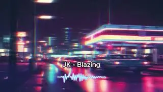 JK - Blazing